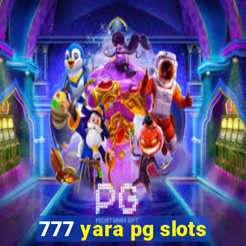 777 yara pg slots